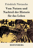 Vom Nutzen und Nachteil der Historie fÃ¼r das Leben