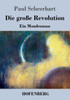 Die groÃŸe Revolution: Ein Mondroman