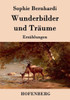 Wunderbilder und TrÃ¤ume: ErzÃ¤hlungen