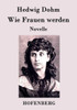 Wie Frauen werden: Novelle