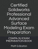 Certified Solidworks Professional Advanced Surface Modeling Exam Preparation: CSWPA-SU EXAM PREPARATION BOOK