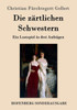 Die zärtlichen Schwestern: Ein Lustspiel in drei Aufzügen