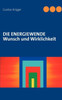 Die Energiewende: Wunsch und Wirklichkeit