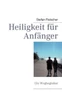 Heiligkeit fÃ¼r AnfÃ¤nger: Ein Wegbegleiter