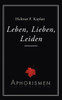 Leben, Lieben, Leiden: Aphorismen