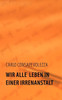 Wir alle leben in einer Irrenanstalt