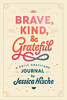 Brave, Kind, and Grateful: A Daily Gratitude Journal