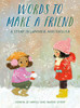 Words to Make a Friend: A Story in Japanese and English - Hardcover