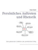 Persönliches Auftreten und Rhetorik: Dein praktischer Leitfaden zum persönlichen Erfolg