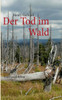 Der Tod im Wald: Bayerwald-Krimi
