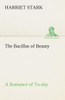 The Bacillus of Beauty A Romance of To-day
