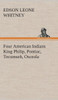 Four American Indians King Philip, Pontiac, Tecumseh, Osceola