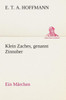 Klein Zaches, genannt Zinnober Ein Märchen