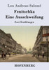 Fenitschka / Eine Ausschweifung: Zwei Erzählungen