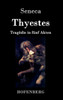 Thyestes: TragÃ¶die in fÃ¼nf Akten