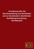 Verordnung Ã¼ber die Berufsausbildung zum Buchbinder und zur Buchbinderin (Buchbinder-Ausbildungsverordnung - BuchbAusbV)