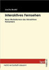 Interaktives Fernsehen: Neue Werbeformen des interaktiven Fernsehens