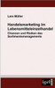 Handelsmarketing im Lebensmitteleinzelhandel: Chancen und Risiken des Sortimentsmanagements