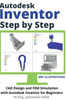 Autodesk Inventor Step by Step: CAD Design and FEM Simulation with Autodesk Inventor for Beginners