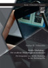 Mobile Marketing - Die moderne Marketingkommunikation: Die Integration von Mobile Marketing in den Marketing-Mix