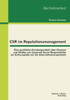 CSR im Reputationsmanagement: Eine qualitative Forschungsarbeit Ã¼ber Chancen und Risiken von Corporate Social Responsibility als EinflussgrÃ¶ÃŸe auf d