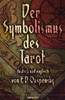Der Symbolismus des Tarot. Deutsch - Englisch: Tarot als Philosophie des Okkultismus - gemalt in phantastischen Bildern des Geistes