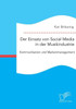 Der Einsatz von Social Media in der Musikindustrie: Kommunikation und Markenmanagement