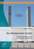 Die Olympischen Spiele: Vermarktung und Beginn der kommerziellen Entwicklung
