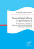 Personalbeschaffung in der Hotellerie. Professionelle und effiziente Methoden der Personalbeschaffung in österreichischen Hotels