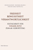 Freiheit. Bewusstheit. Verantwortlichkeit.: Festschrift fÃ¼r Volker Zotz zum 60. Geburtstag