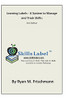 Learning Labels - A System to Manage and Track Skills: Map Learning in Skills. Map Jobs in Skills. Combine to Create Pathways.