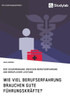 Wie viel Berufserfahrung brauchen gute FÃ¼hrungskrÃ¤fte? Der Zusammenhang zwischen Berufserfahrung und beruflicher Leistung