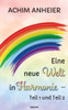 Eine neue Welt in Harmonie - Teil 1 und Teil 2