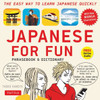 Japanese for Fun Phrasebook & Dictionary: The Easy Way to Learn Japanese Quickly (Audio Included) [With CD (Audio)]