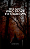 The Girl Who Spoke to Shadows