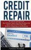 Credit Repair: The Ultimate Guide System On How To Remove Negative Items From Your Report And Improve Your Score With An Easy Plan; T