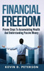 Financial Freedom: Proven Steps To Accumulating Wealth And Understanding Passive Money