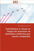 Contribution à l''étude en fatigue de structures en aluminium renforcées par patchs composites