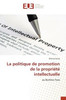 La politique de promotion de la propriÃ©tÃ© intellectuelle
