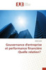 Gouvernance d'entreprise et performance financiÃ¨re: Quelle relation?