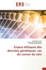 Enjeux éthiques des données génétiques: cas du cancer du sein