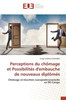 Perceptions du chômage et Possibilités d'embauche de nouveaux diplômés