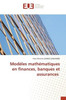 Modèles mathématiques en finances, banques et assurances