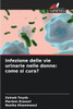 Infezione delle vie urinarie nelle donne: come si cura?