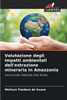 Valutazione degli impatti ambientali dell'estrazione mineraria in Amazzonia
