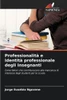 ProfessionalitÃ  e identitÃ  professionale degli insegnanti