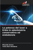 La potenza del laser a Erbio in odontoiatria conservativa ed endodonzia