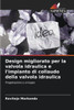 Design migliorato per la valvola idraulica e l'impianto di collaudo della valvola idraulica