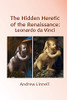 The Hidden Heretic of the Renaissance: Leonardo