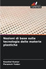 Nozioni di base sulla tecnologia delle materie plastiche